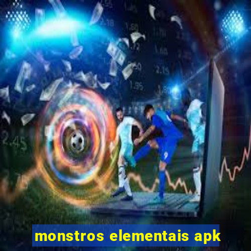 monstros elementais apk